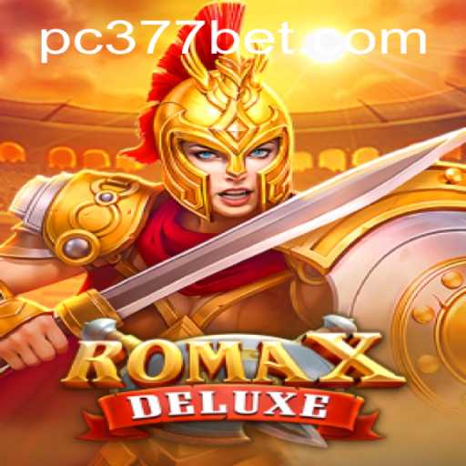 RomaXDeluxe: A Revolutionary Gaming Experience with 377BET